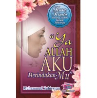 YA ALLAH AKU MERINDUKAN-MU